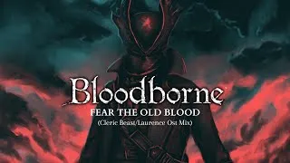 Thumbnail: Bloodborne Soundtrack: Fear the Old Blood (Cleric Beast & Laurence Ost Mix)