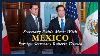 Thumbnail: Secretary Rubio meets with Mexican Foreign Secretary Roberto Velasco