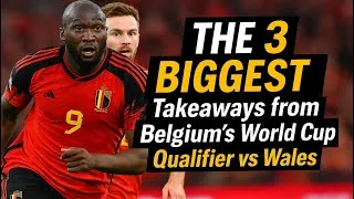 Thumbnail: The 3 BIGGEST Takeaways from Belgium's World Cup Qualifier vs Wales