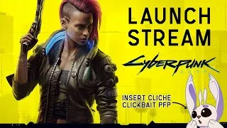 Thumbnail: Cyberpunk 2077 Launch Stream!