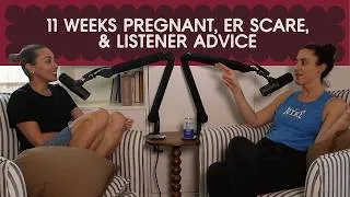 Thumbnail: 11 weeks pregnant, ER scare, and listener advice