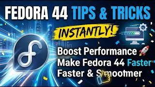 Thumbnail: Fedora 44 Tips & Tricks 🚀 Boost Performance INSTANTLY! | Make Fedora 44 Faster & Smoother