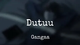 Thumbnail: Gangaa - Dutuu (Lyrics)