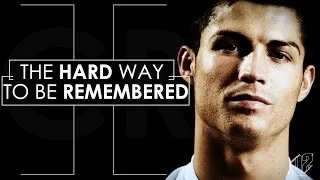 Thumbnail: Cristiano Ronaldo - The Hard Way to Be Remembered | HD