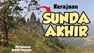 Thumbnail: Perjalanan ke KERAJAAN SUNDA AKHIR - Puncak Keramat SUMEDANG LARANG sejarah jalan ke dayeuh luhur