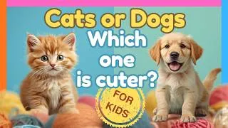 Thumbnail: 🐶 DOGS or CATS? 🐱 Which is the Cuter Pet? | Educational Video for Kids