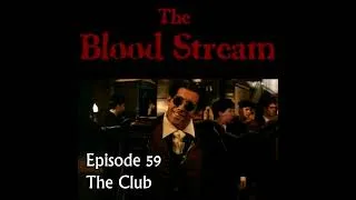 Thumbnail: The Blood Stream - Episode 00059 - The Club