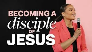 Thumbnail: Becoming a Disciple of Jesus - Stephanie Ike Okafor