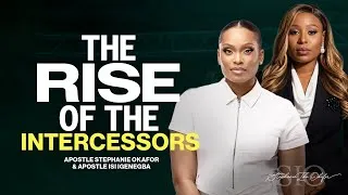 Thumbnail: The Rise of the Intercessors - Apostle Stephanie Okafor & Apostle Isi Igenegba