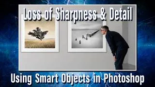 Thumbnail: Loss of Sharpness & Detail using Smart Objects in Photoshop.