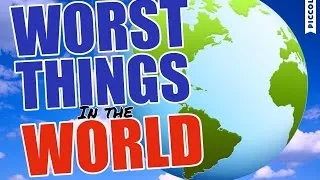 Thumbnail: WORST THINGS IN THE WORLD!