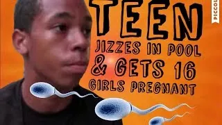 Thumbnail: TEEN GETS 16 GIRLS PREGNANT AFTER HE SPUNKS IN POOL!