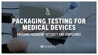 Thumbnail: Packaging Testing for Medical Devices | Ensuring Packaging Integrity and Compliance | STERIS AST