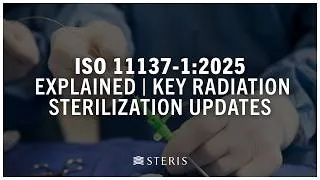 Thumbnail: ISO 11137‑1:2025 Explained | Key Radiation Sterilization Updates with Brian McEvoy | STERIS AST