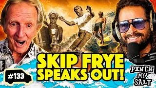 Thumbnail: Skip Frye on 68 Years of Surfing, Shaping & Staying Core | Pinch My Salt | #133