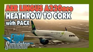 Thumbnail: MSFS 2020 LOCKDOWN ESCAPE #14 | ✈ Aer Lingus FlyByWire A320neo | Heathrow to Cork with PACX