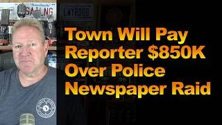 Thumbnail: Town Will Pay Reporter $850K Over Police Newspaper Raid