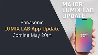 Thumbnail: LUMIX Lab App Version 3.0.0 available to Download on May 20th | Lumix Lab Cable Tethering and more