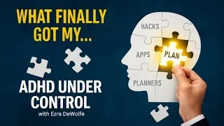 Thumbnail: What Finally Got My ADHD Under Control - with Ezra DeWolfe