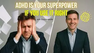 Thumbnail: ADHD Is Your SuperPower If You Use It Right - with Ezra DeWolfe