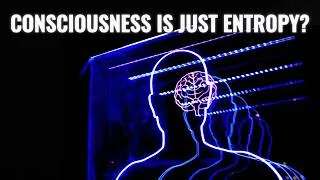 Thumbnail: Is Consciousness JUST a Byproduct of Entropy?
