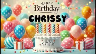 Thumbnail: HAPPY HAPPY BIRTHDAY CHRISSY
