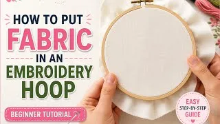 Thumbnail: How to Put Fabric in an Embroidery Hoop | Beginner Embroidery Tutorial