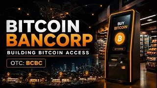 Thumbnail: Bitcoin Bancorp: Building Real-World Bitcoin Access | $BCBC
