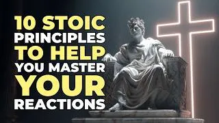 Thumbnail: 10 Stoic Principles to Help You Master Your Reactions in Any Situation | Stoicism