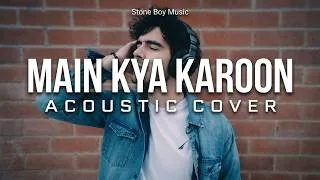 Thumbnail: Main Kya Karoon Acoustic Cover | Barfi | Pritam | Nikhil Paul George