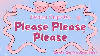 Thumbnail: Please Please Please - Sabrina Carpenter - Stoopid Shoelace Lyric Video