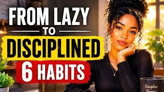 Thumbnail: How to Go From Lazy to Disciplined | The 6 Habits That Will Change Your Life