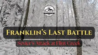 Thumbnail: Franklin's Last Battle: Sevier's Attack at Flint Creek