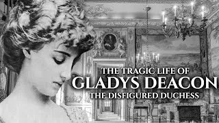 Thumbnail: The SCANDALOUS Life of Gladys Deacon | The Disfigured Duchess #history #documentary #gildedage