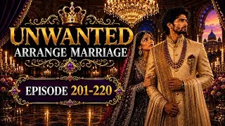 Thumbnail: Unwanted Marriage | Love, Hate & Hidden Secrets | Episodes 201-220 | Hindi story 