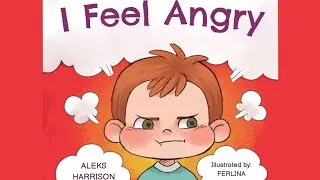 Thumbnail: I Feel Angry, by Aleks Harrison. Children's audiobook - Learn how to control anger. Regulate emotion
