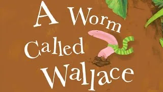 Thumbnail: A Worm Called Wallace by Jamie Rose. Beautifully illustrated, educational rhyming audiobook.