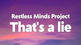 Thumbnail: Restless Minds Project - That's a lie (Lyrics)