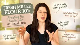 Thumbnail: Fresh Milled Flour 101: Everything You Need to Start Milling at Home