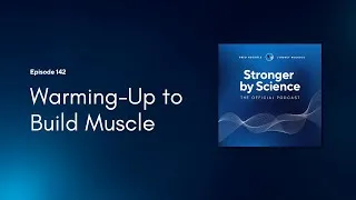 Thumbnail: Warming-Up to Build Muscle (Episode 142)