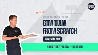Thumbnail: Building a GTM Team From Scratch: Who to Hire First (and When)