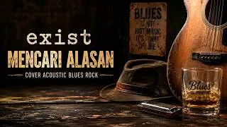 Thumbnail: Exist – Mencari Alasan | Cover Acoustic Blues Rock