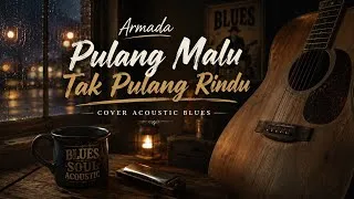Thumbnail: Armada – Pulang Malu Tak Pulang Rindu (Cover Acoustic Blues)