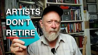 Thumbnail: Artists Don't Retire | Thoughts on the Creative Journey