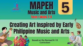 Thumbnail: MAPEH 5 - Music and Arts, Term 1 Week 7-8: Creating Art Inspired by Early Philippine Music and Arts