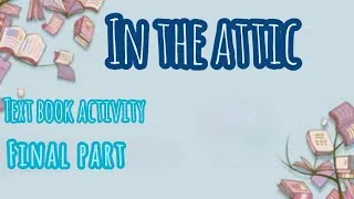 Thumbnail: CLASS 10 ENGLISH | CHAPTER 2 | IN THE ATTIC | final part