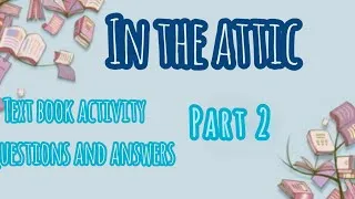 Thumbnail: CLASS 10 | chapter 2 | In the attic | text book activities