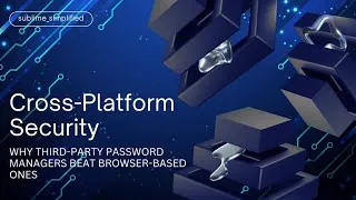 Thumbnail: Why Third-Party Password Managers Beat Browser-Based Ones