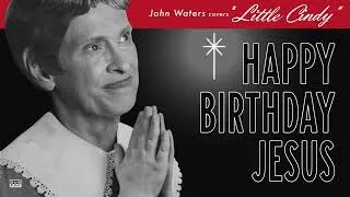 Thumbnail: John Waters - Happy Birthday Jesus (Official Audio)