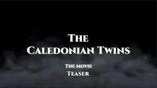 Thumbnail: The Caledonian Twins Teaser